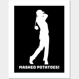 MASHED POTATOES! Posters and Art